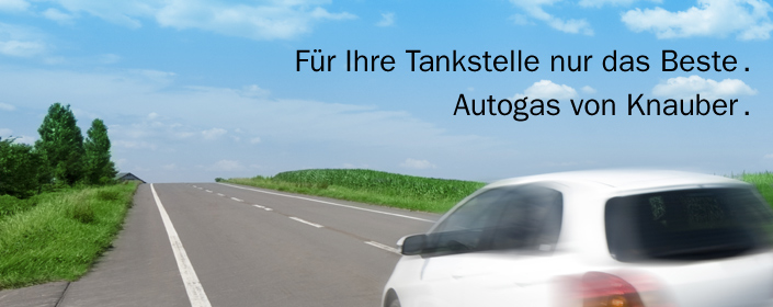 Für Ihre Tankstelle nur das Beste. Autogas von Knauber.